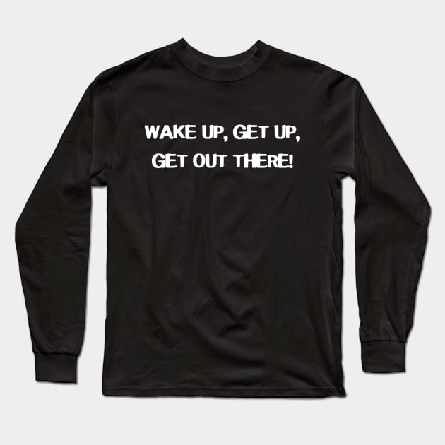 Persona 5 - Wake Up, Get Up, Get Out There! Long Sleeve T-Shirt by Bystanders